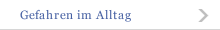 Gefahren im Alltag