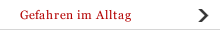 Gefahren im Alltag